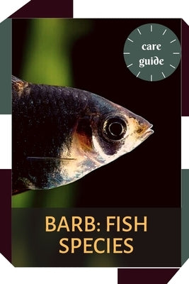 Barb: Fish Species: Fish breeds. Care guide. by Adamson, Oliver