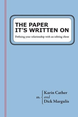 The Paper It's Written On: Defining your relationship with an editing client by Margulis, Dick