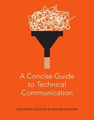 A Concise Guide to Technical Communication by Graves, Heather