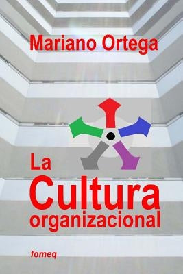 La cultura organizacional: Un enfoque dimensional by Ortega, Mariano