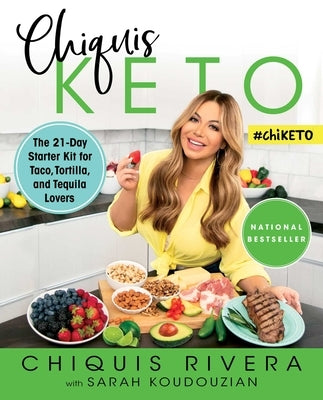 Chiquis Keto: The 21-Day Starter Kit for Taco, Tortilla, and Tequila Lovers by Rivera, Chiquis