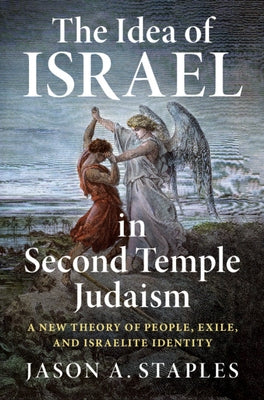 The Idea of Israel in Second Temple Judaism by Staples, Jason A.