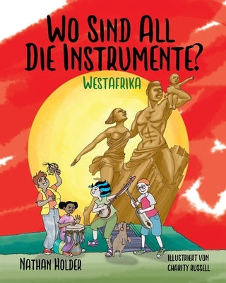 Wo Sind All Die Instrumente? Westafrika by Holder, Nathan