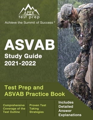 ASVAB Study Guide 2021-2022: Test Prep and ASVAB Practice Book [Includes Detailed Answer Explanations] by Lanni, Matthew
