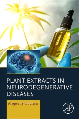 Plant Extracts in Neurodegenerative Diseases by Obulesu, Magisetty