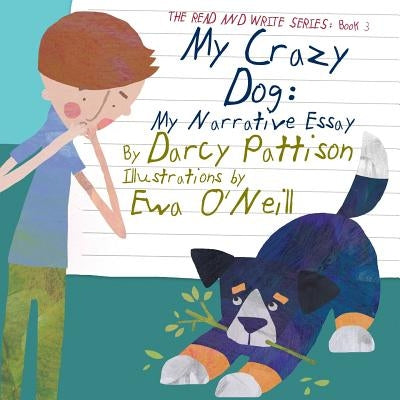 My Crazy Dog: My Narrative Essay by Pattison, Darcy