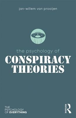 The Psychology of Conspiracy Theories by Prooijen, Jan-Willem Van