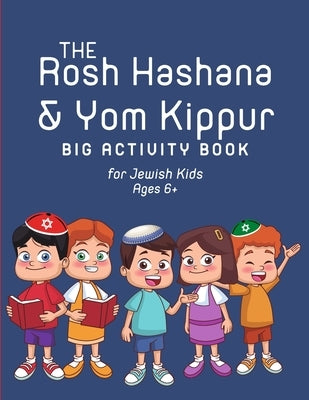 The Rosh Hashana & Yom Kippur Big Activity Book for Jewish Kids Ages 6+: Prepare for the High Holidays and the Jewish New Year with This Collection of by Life, Jewish Chai