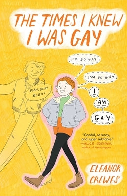 The Times I Knew I Was Gay by Crewes, Eleanor