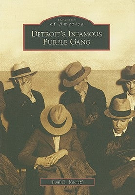 Detroit's Infamous Purple Gang by Kavieff, Paul R.