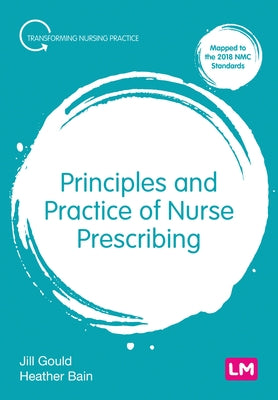 Principles and Practice of Nurse Prescribing by Gould, Jill