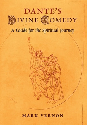 Dante's Divine Comedy: A Guide for the Spiritual Journey by Vernon, Mark