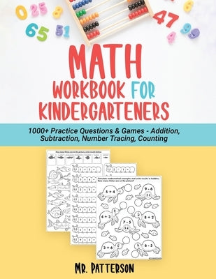 Math Workbook for Kindergarteners: 1000+ Practice Questions & Games - Addition, Subtraction, Number Tracing, Counting Homeschooling Worksheets (Ages 4 by Patterson