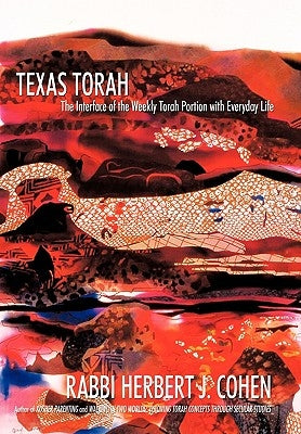 Texas Torah: The Interface of the Weekly Torah Portion with Everyday Life by Cohen, Rabbi Herbert J.