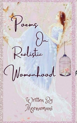 Poems on Realistic Womanhood by Meenamani