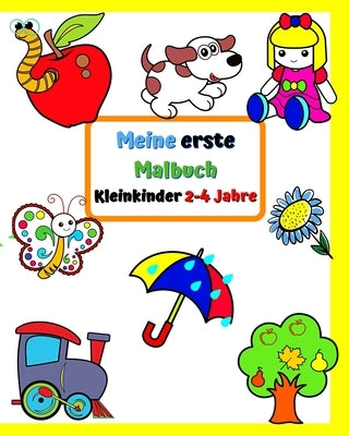 Meine erste Malbuch Kleinkinder 2-4 Jahre: Große und einfache Bilder mit vertrauten Dingen rund um Kinder by Kim, Maryan Ben