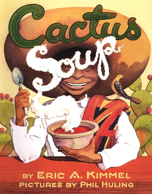 Cactus Soup by Kimmel, Eric A.