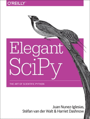 Elegant Scipy: The Art of Scientific Python by Nunez-Iglesias, Juan