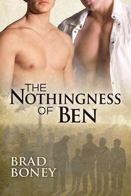 The Nothingness of Ben by Boney, Brad