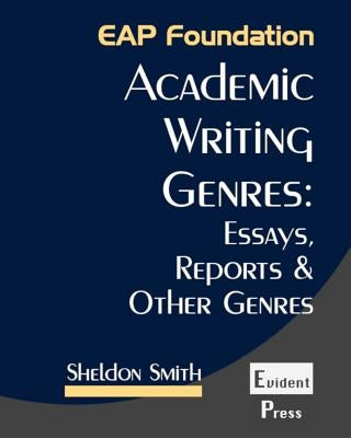 Academic Writing Genres: Essays, Reports & Other Genres by Smith, Sheldon