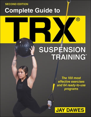 Complete Guide to Trx(r) Suspension Training(r) by Dawes, Jay