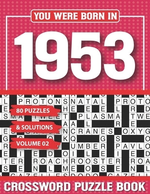 You Were Born In 1953 Crossword Puzzle Book: Crossword Puzzle Book for Adults and all Puzzle Book Fans by Pzle, G. H. Linnda