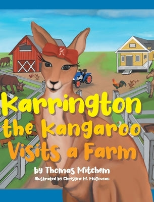 Karrington the kangaroo Visits a Farm by Mitchem, Thomas