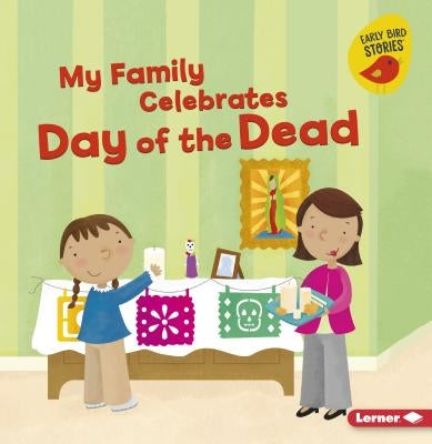 My Family Celebrates Day of the Dead by Bullard, Lisa