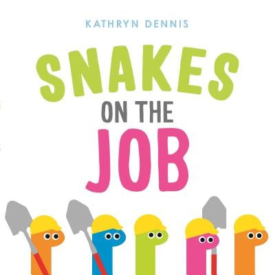 Snakes on the Job by Dennis, Kathryn