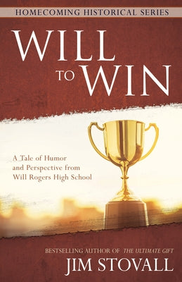 Will to Win: A Tale of Humor and Perspective from Will Rogers High School by Stovall, Jim