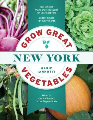 Grow Great Vegetables in New York by Iannotti, Marie