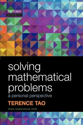 Solving Mathematical Problems: A Personal Perspective by Tao, Terence