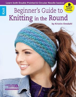 Beginner's Guide to Knitting in the Round by Omdahl, Kristin