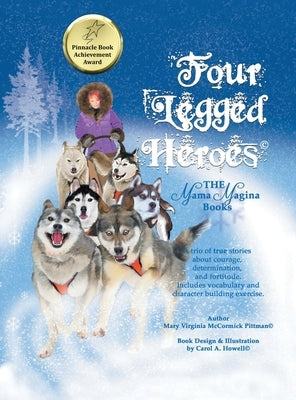 Four Legged Heroes: The Mama Magina Books by Pittman, Mary Virginia McCormick