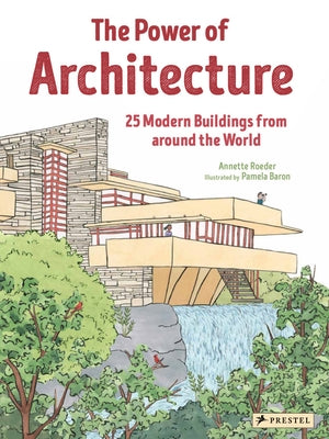 The Power of Architecture: 25 Modern Buildings from Around the World by Roeder, Annette