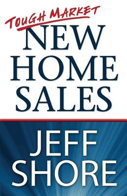 Tough Market New Home Sales by Jeff, Shore