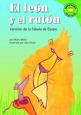 El Leon Y El Raton: Versión de la Fábula de Esopo by White, Mark