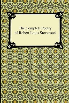 The Complete Poetry of Robert Louis Stevenson by Stevenson, Robert Louis