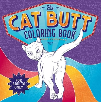 The Cat Butt Coloring Book: Adult Coloring Book by Igloobooks