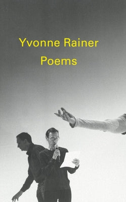 Poems by Yvonne Rainer by Rainer, Yvonne