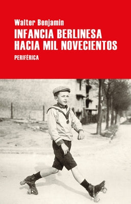 Infancia Berlinesa Hacia Mil Novecientos by Benjamin, Walter