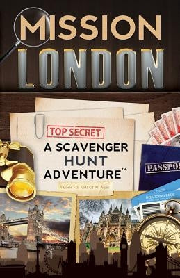 Mission London: A Scavenger Hunt Adventure: (Travel Book For Kids) by Aragon, Catherine