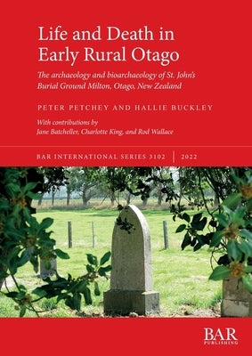 Life and Death in Early Rural Otago by Petchey, Peter