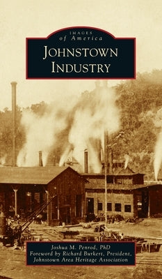 Johnstown Industry by Penrod, Joshua M.