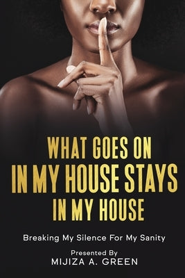 What Goes On In My House Stays In My House by Green, Mijiza
