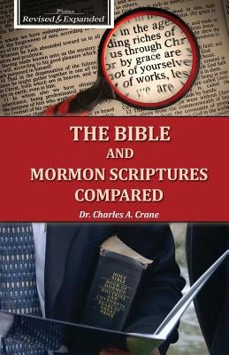 The Bible and Mormon Scriptures Compared by Crane, Charles