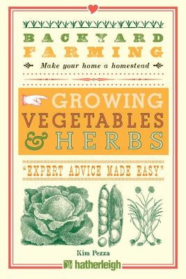 Backyard Farming: Growing Vegetables & Herbs by Pezza, Kim