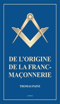 De l'origine de la Franc-Maçonnerie by Paine, Thomas