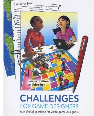 Challenges for Games Designers: Non-Digital Exercises for Video Game Designers by Schreiber, Ian