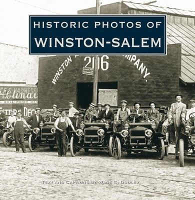 Historic Photos of Winston-Salem by Dudley, Wade G.